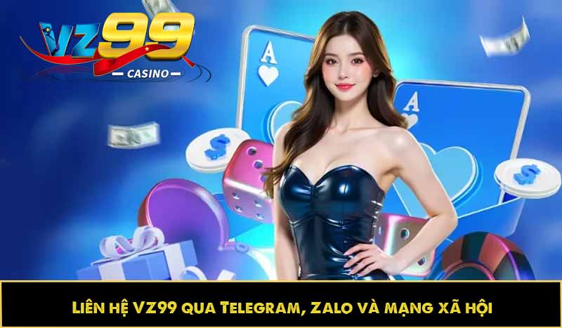 LIÊN HỆ VZ99 63 Liên hệ VZ99 qua Telegram, Zalo và mạng xã hội